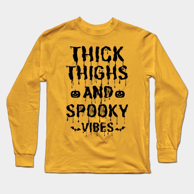 Thick Thighs and Spooky Vibes Halloween Long Sleeve T-Shirt by JustBeSatisfied